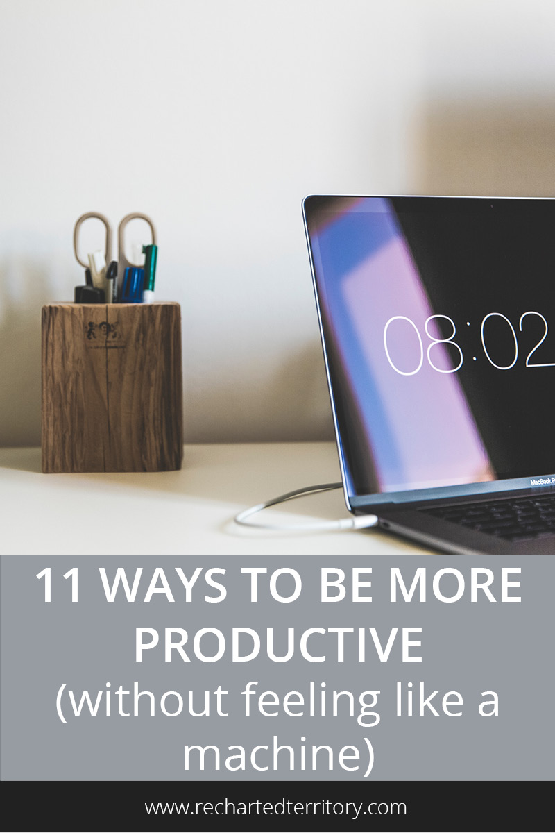 11 ways to be more productive (without feeling like a machine)