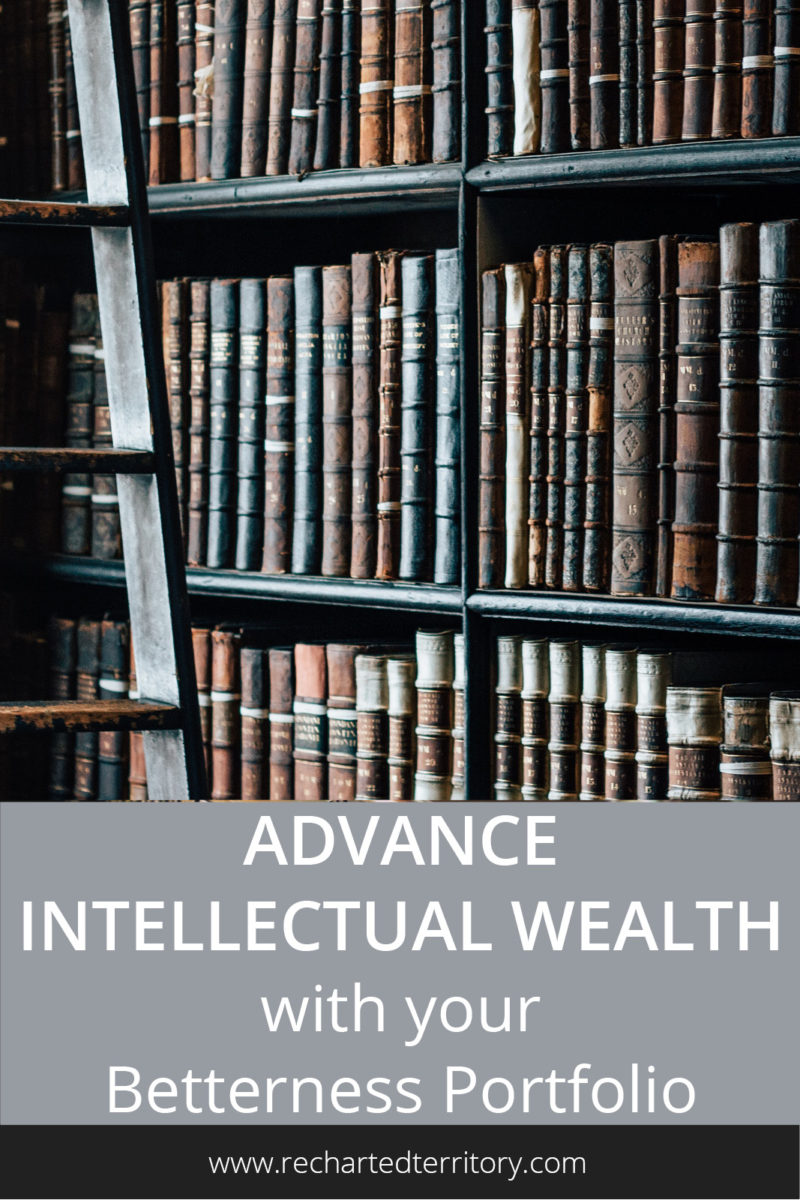 Advance intellectual wealth with your Betterness Portfolio